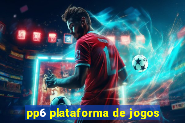 pp6 plataforma de jogos